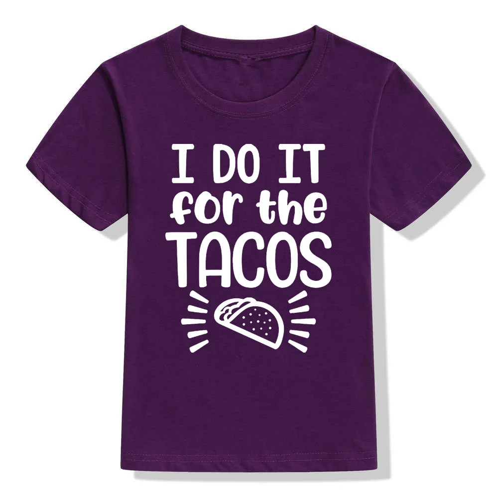 Детские футболки с принтом «I Do It for The Tacos», детские топы, одежда для маленьких девочек Детские футболки Летние футболки с короткими рукавами для мальчиков - Цвет: 46W4-KSTPP-