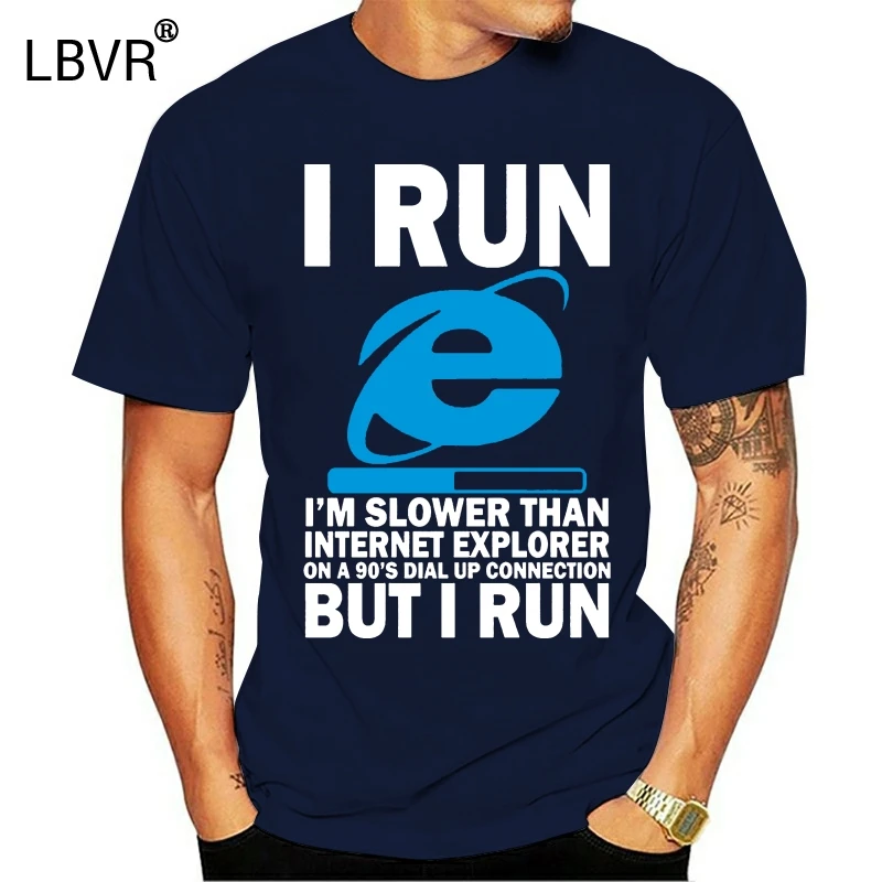 Men T shirt I Run Slower Than Internet Explorer 90s Dialup fashion funny t-shirt novelty tshirt women Men T shirt I Run Slower Than Internet Explorer 90s Dialup fashion funny t-shirt novelty tshirt women