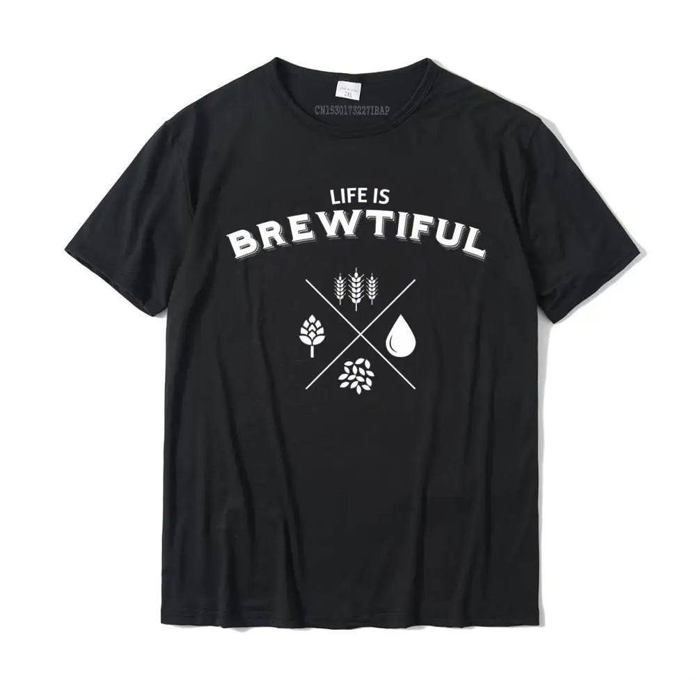 comfortable Life is Brewtiful Beer T-shirt__30116 O-Neck T-Shirt April FOOL DAY Tops Shirts for Men Dominant All Cotton T Shirt Life is Brewtiful Beer T-shirt__30116 black