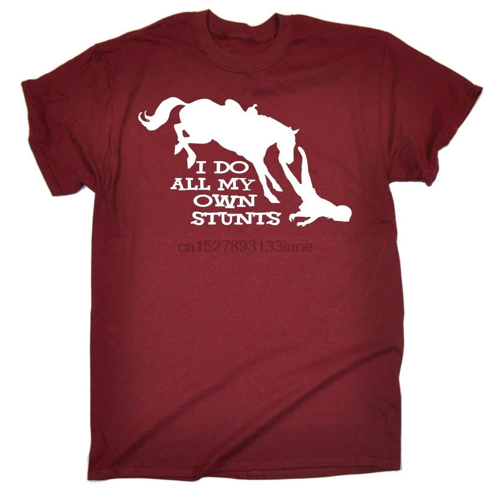 I Do All My Own Stunts Horse T-Shirt Tee Riding Funny Present Birthday Gift Teenage Pop Top Shirt |