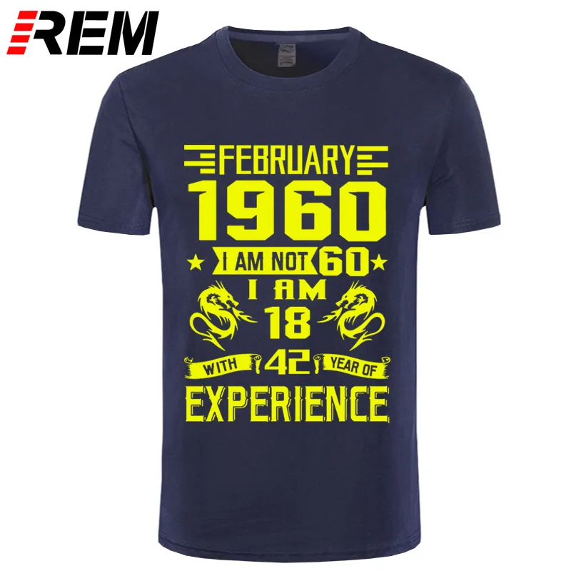 REM 1960 NOVEMBER I'm NOT 60 IAM 18 с 42 летним опытом футболка мужская мода - Цвет: navy yellow