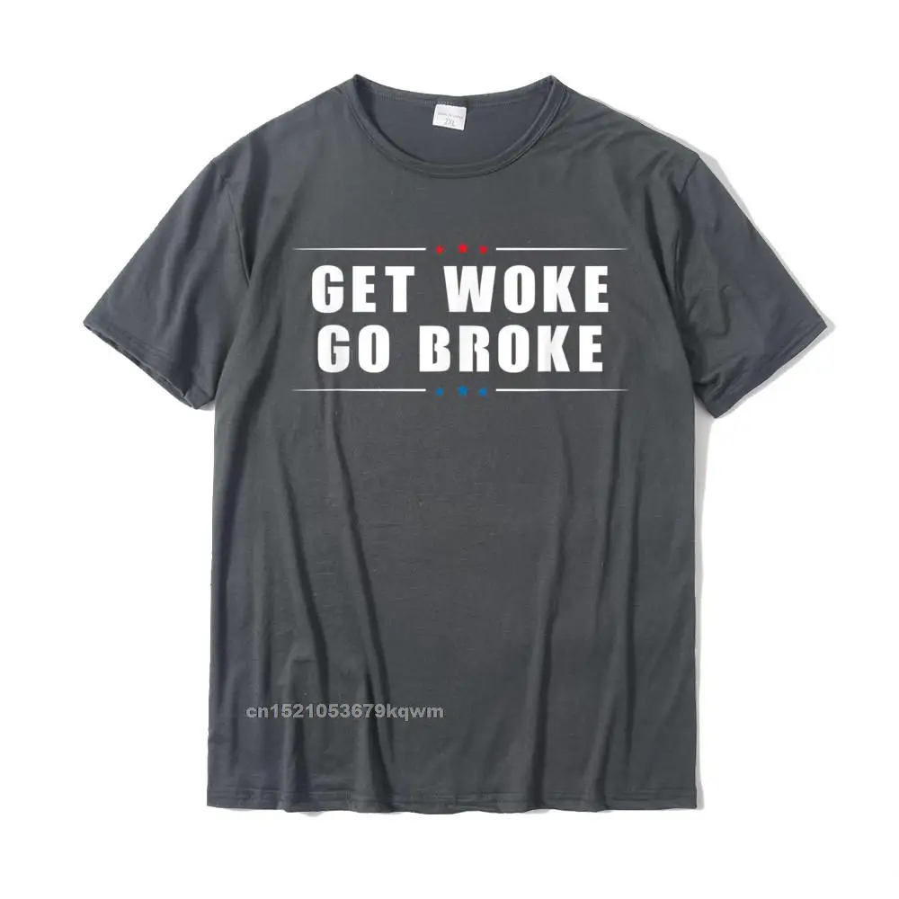 Leisure Crew Neck T Shirt Summer Tops Tees Short Sleeve 2021 Popular 100% Cotton Printed On Tees Design Men's Wholesale Anti Woke -Get Woke Go Broke - Cancel Culture Joke T-Shirt__4663 carbon