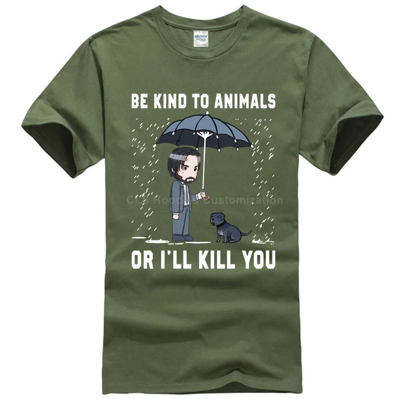 Men army green Keanu Ривз будьте добры к животным, или я буду убить вас футболка Черная Хлопковая мужская классная Повседневная футболка для мужчин унисекс новая мода - Цвет: Men army green