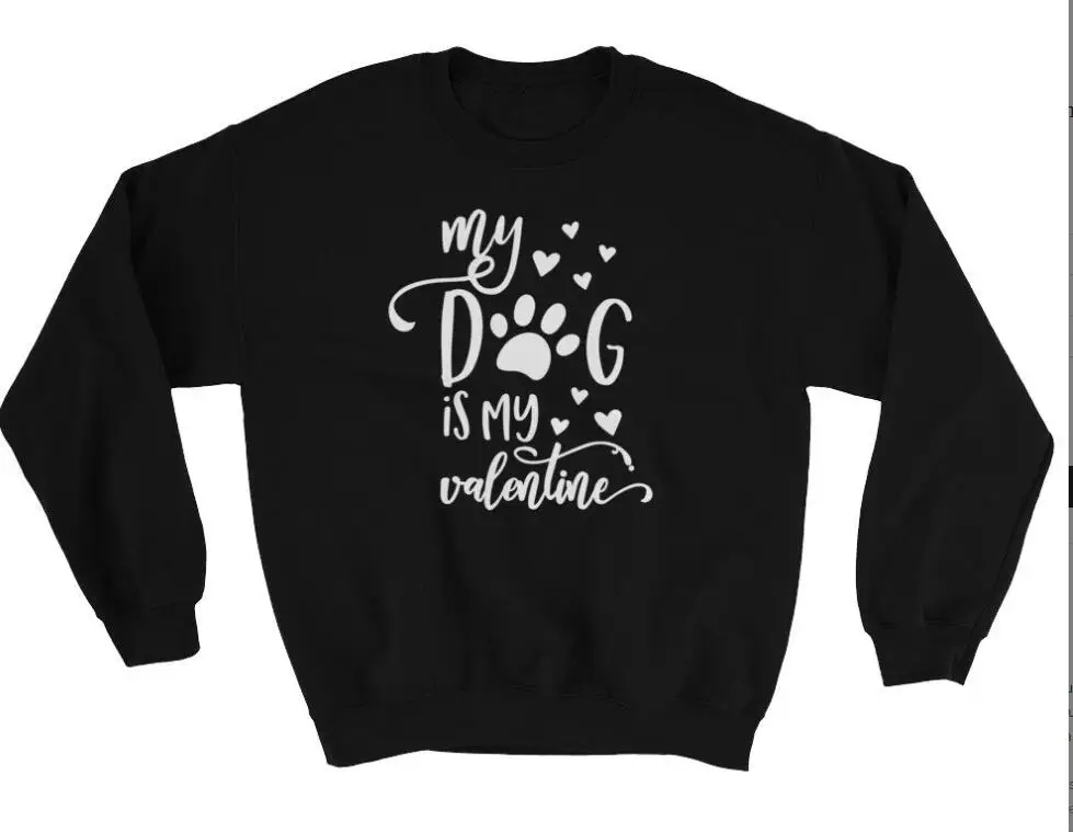 Black-white text Женская толстовка My Dog is My Valentine, свитер для влюбленных в собак, подарок на день Святого Валентина, модные топы из хлопка, пуловер на День святого Валентина - Цвет: Black-white text