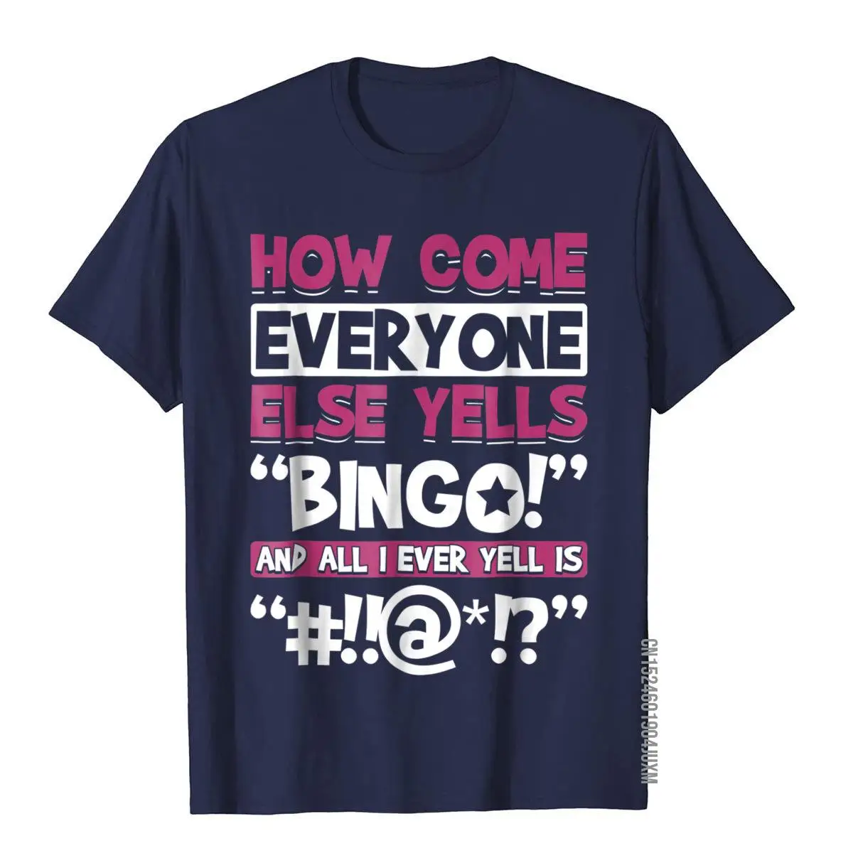 How Come Everyone Else Yells Bingo Funny Luck Player T-Shirt__97A3566navy