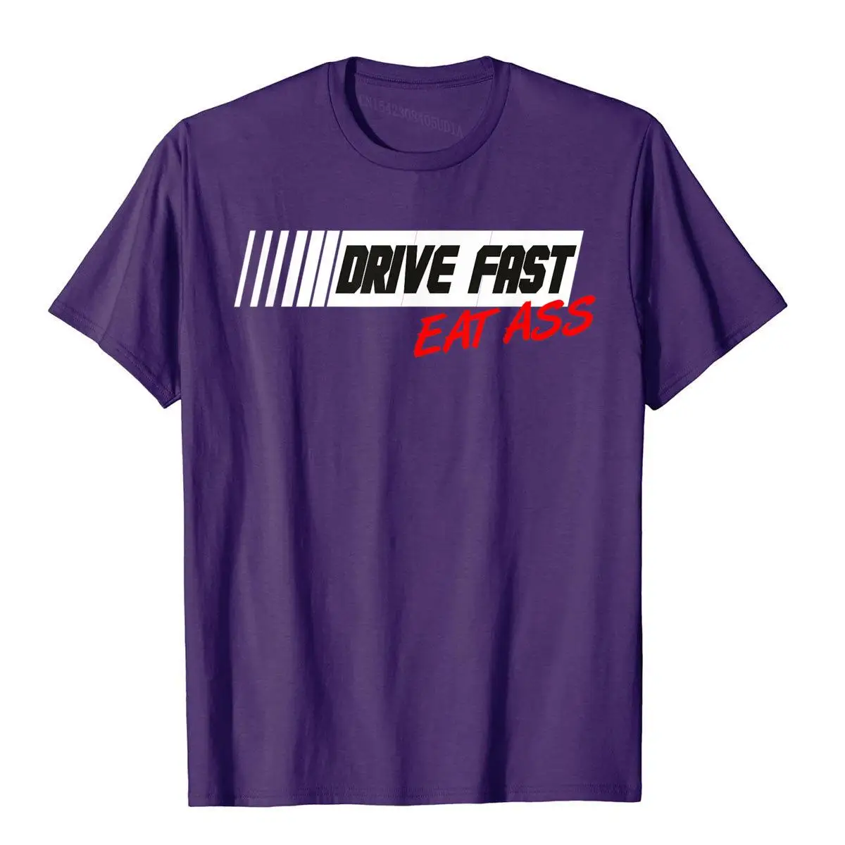 Funny Sarcastic Cute Car Racing Drive Fast Eat Ass T Shirt__A11112purple