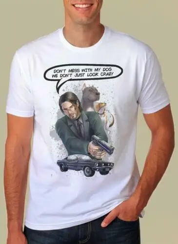 John Wick Don't Mess With My Dog We Look Crazy T Shirt White Men S-3XL | Мужская одежда