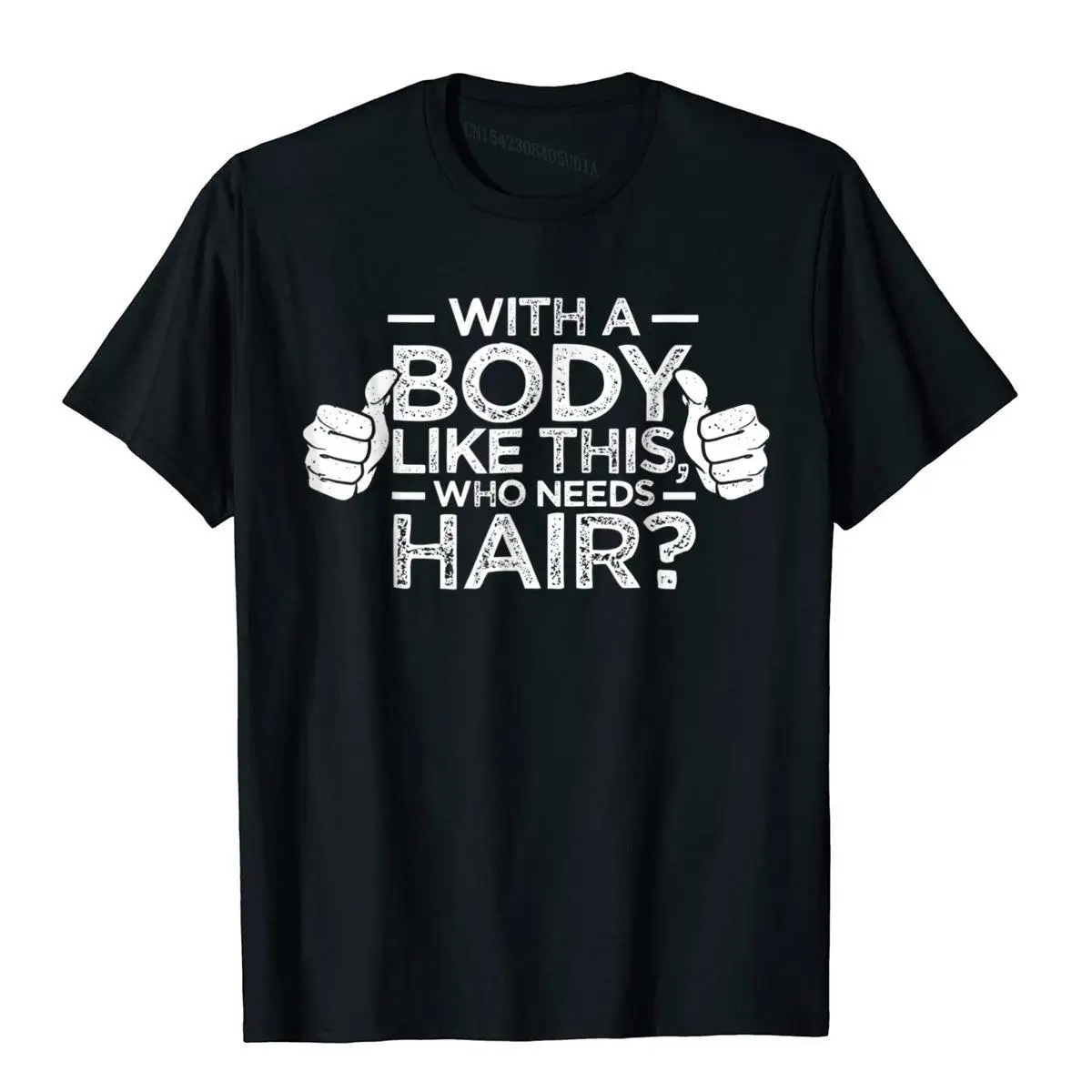 With A Body Like This Who Needs Hair Shirt Bald Gift__97A1320black