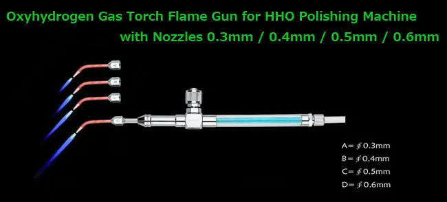 Oxyhydrogen Gas Torch Flame Gun for HHO Polishing Machine with Nozzles 0.3mm 0.4mm 0.5mm 0.6mm