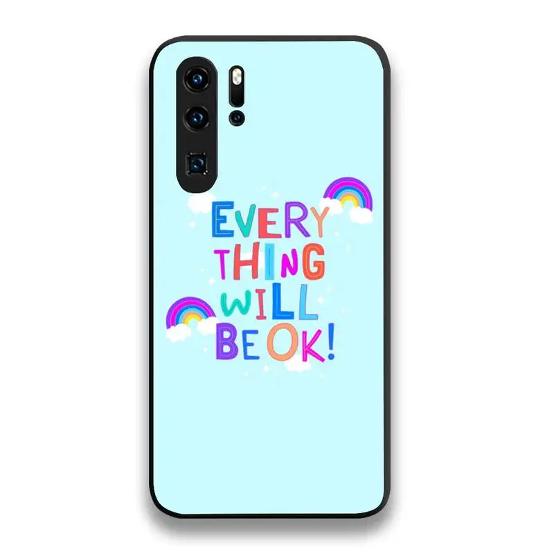 Every Thing Will Be Ok Phone Case For Huawei P20 P30 P40 lite E Pro Mate 40 30 20 Pro P Smart 2020 