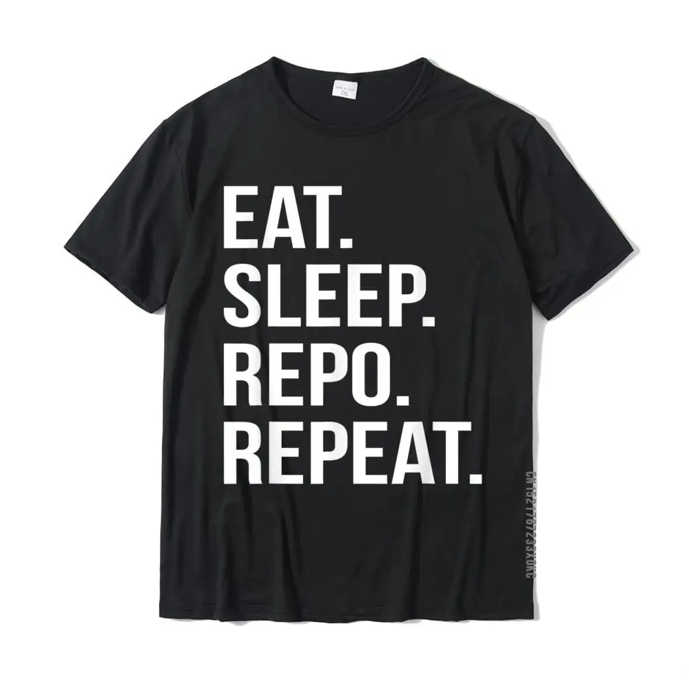 Eat Sleep Repo Ripeti Tshirt Repo Agent Shirt Cotton Men Top T-Shirt Stampa Tees Coupon Party
