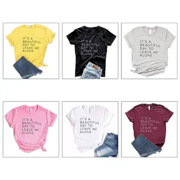 

2020 Unisex Short Sleeve T-Shirts Funny Letters Its A Beautiful Day To Leave Me Alone Graphic Summer Harajuku Cotton Casual Tops