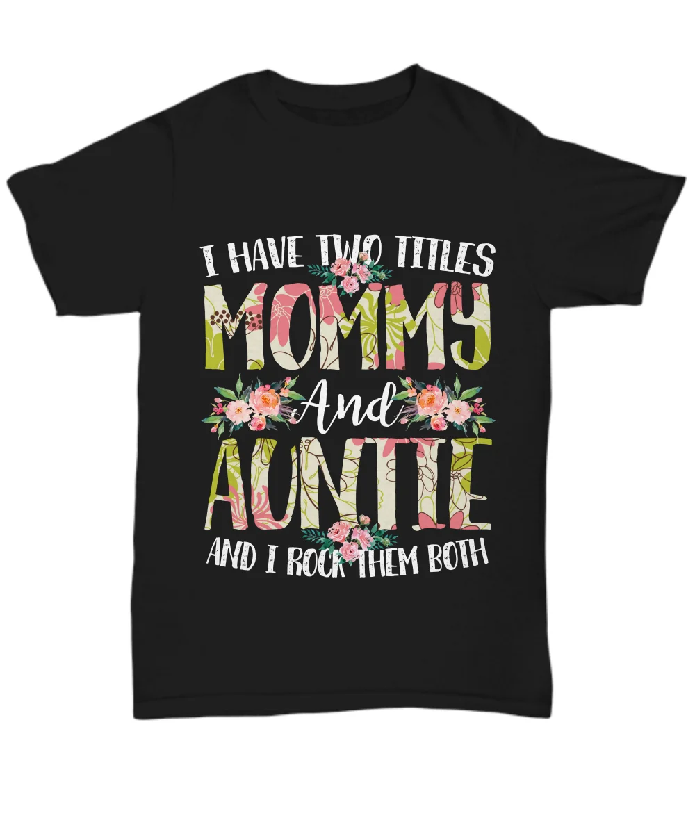 Mommy Auntie T Shirt Women Funny Tee Gift For Your Mother Mom Aunt Two Titles Cool Casual pride t shirt men Unisex Fashion |