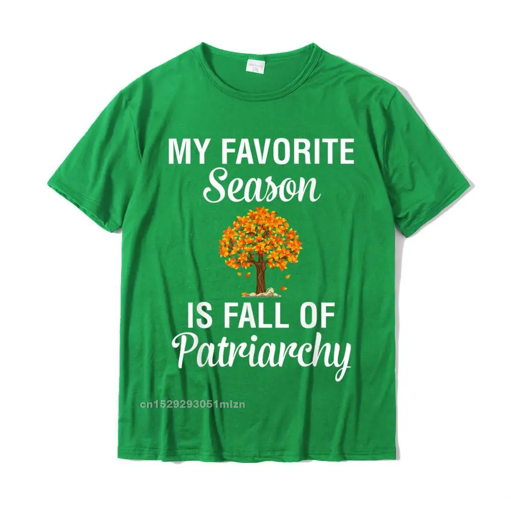 Design 100% Cotton T Shirt for Adult Short Sleeve Printing T Shirt Hip Hop Summer/Autumn O Neck Tops Tees Normal My Favorite Season Is Fall Of Patriarchy - Feminist T-Shirt__5211 green