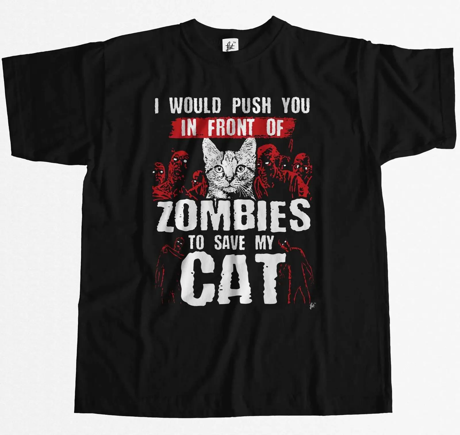 I Would Push You In Front Of Zombies To Save My Cat Mens T-Shirt Newest Top Tees Fashion Style Men Tee Summer Men'S fashion | Мужская