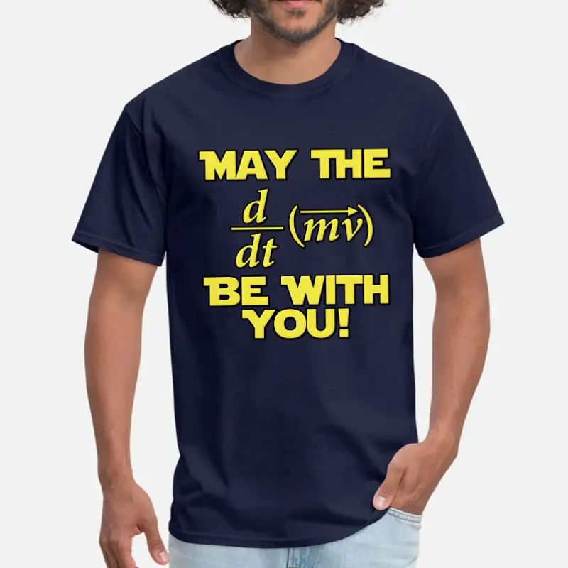Create May The Force Be With You Physics Geek Mens Tee Shirt Woman Classic Fitness Mens T Shirt Oversize S-5xl Homme Tee Tops - Цвет: Men-Navy Blue