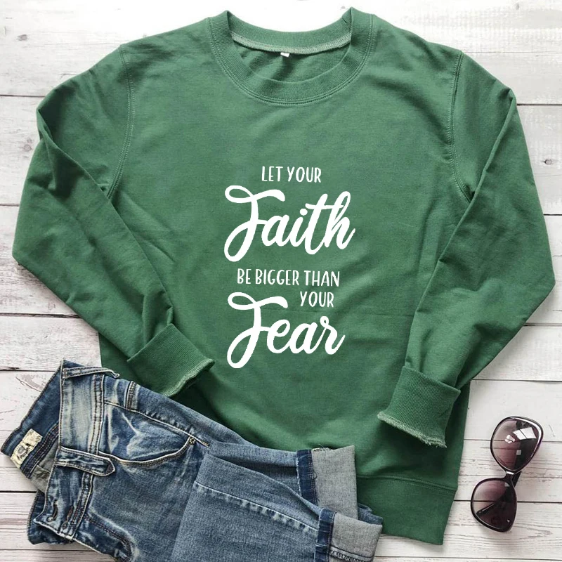 

Let Your Faith Be Bigger Than Your Fear Sweatshirt Scripture Women Long Sleeve Christian Bible Verse Pullovers Streetwear