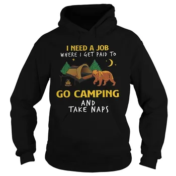 

Bear I Need A Job Where I Get Paid To Go Camping and Take Naps Unisex Hoodie