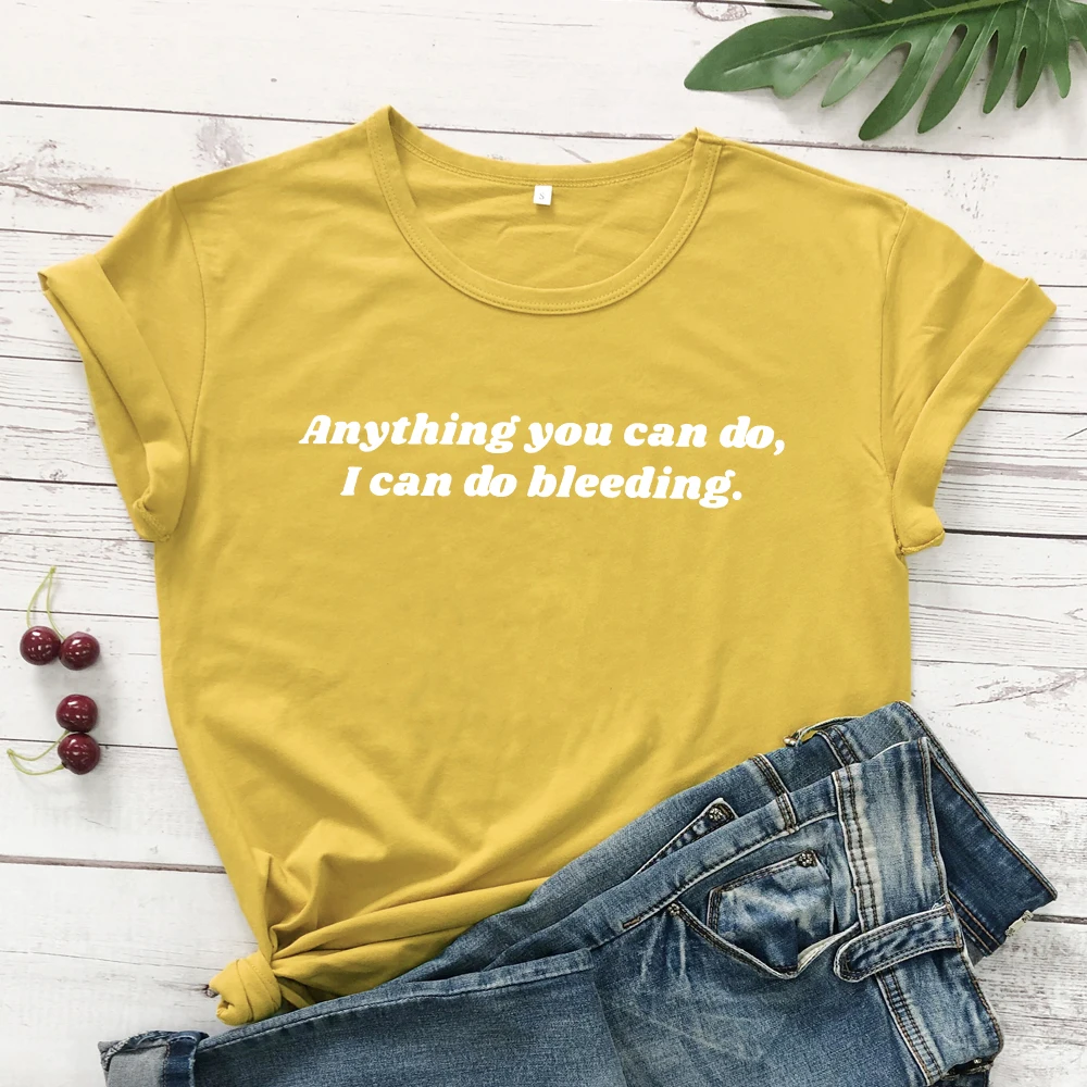 Все, что вы можете сделать, я могу сделать кровотечение футболка феминистки женские правые футболки повседневные модные популярные эстетические гранж топы футболки