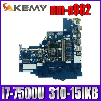 شراءAkemy لينوفو Ideapad 310-15IKB اللوحة الأم للكمبيوتر المحمول 5B20M29203 مع وحدة المعالجة المركزية I7-7500U 4GB RAM NM-A982 DDR4 MB 100% اختبار سريع السفينة