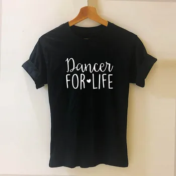 

Dancer for Life Letters T Shirt Funny Teeshirt Women Clothing Short Sleeve Tops Tees DropShipping