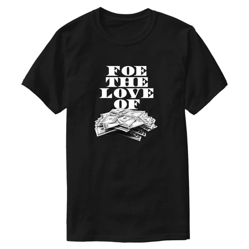 

Vintage Breathable Foe The Love Of Money Whi Tshirt For Men 2019 Customized Cotton Tee Shirt Clothing Pop Top Tee