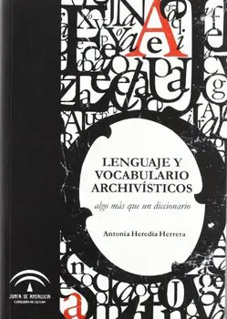 

Lenguaje y vocabulario archivisticos - algo mas que un diccionario