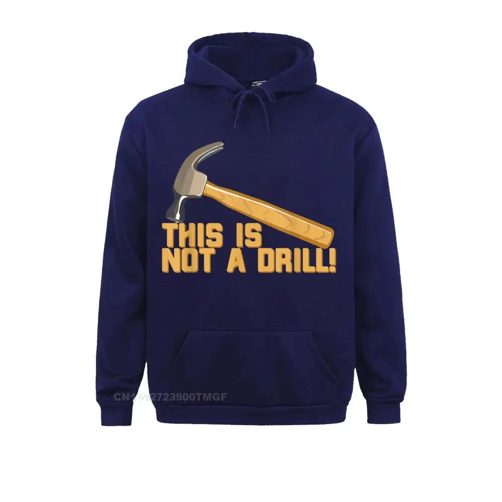 This is Not a Drill Funny Pun T-Shirt__20139 Sweatshirts for Students Long Sleeve Hoodies Hot Sale Summer Sportswears 3D Printed This is Not a Drill Funny Pun T-Shirt__20139navy