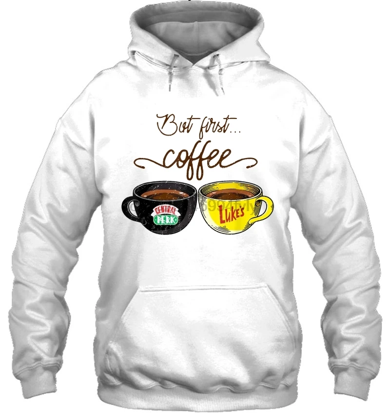 Men Hoodie But First Coffee Central Perk And Luke's Women Streetwear |