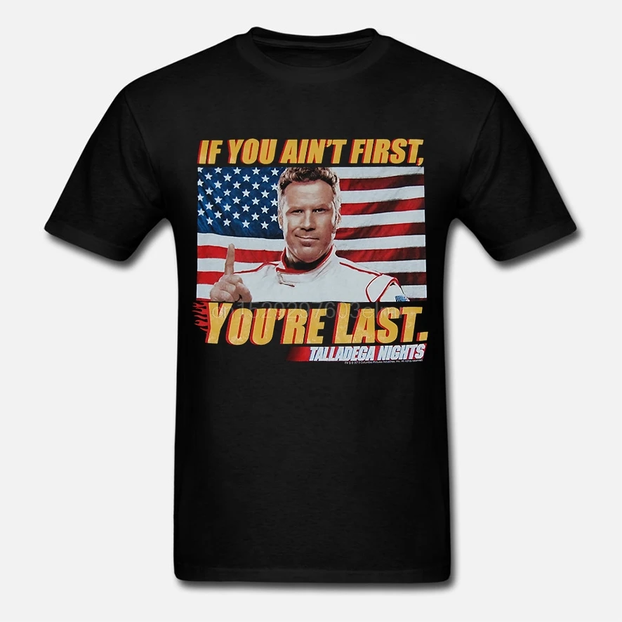 Talladega Nights If You Aint First Youre L |