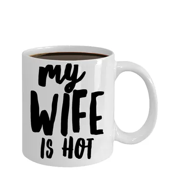 

Gift for Husband My Wife Is Hot Funny Sarcastic Coffee Mug Ceramic Cup