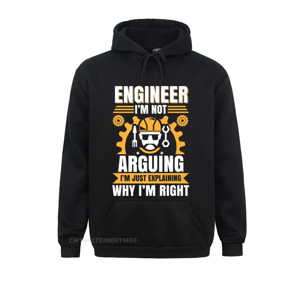 

New Design Men's Hoodies Engineer Im Not Arguing Shirt Funny Engineering Idea Sweatshirts Long Sleeve Hoods Summer