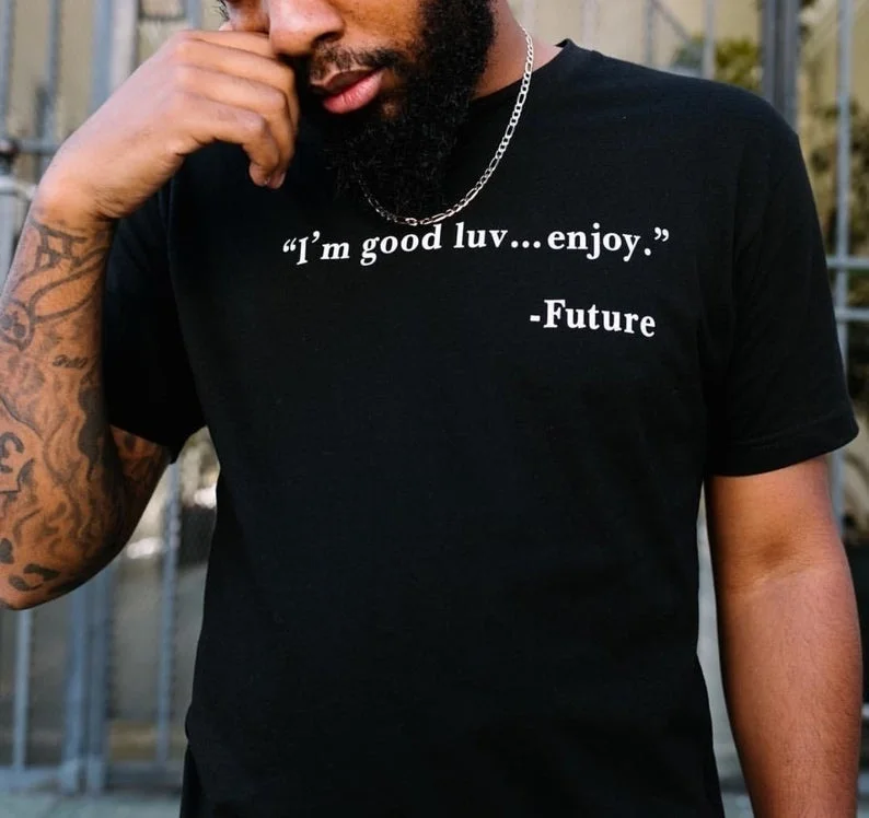 

Kuakuayu HJN I'm Good Love... Enjoy Future Letter Printed Summer Fashion Cotton Casual Unisex Men Women T-shirt Hipster Harajuku