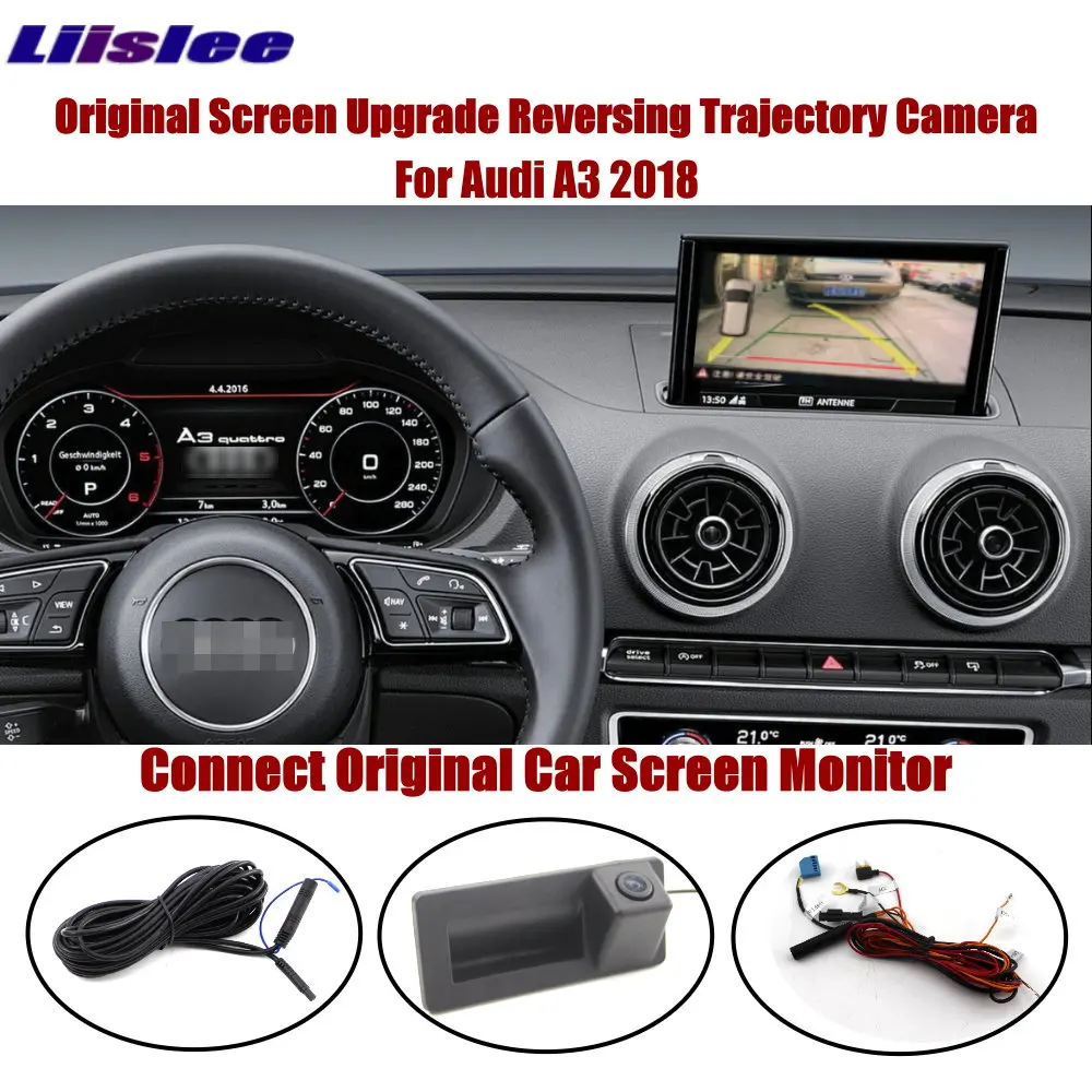 

Liislee For Audi A3 2018 Connect Original Screen Monitor Trunk Handle Reverse Camera Intelligent Dynamic Trajectory Camera