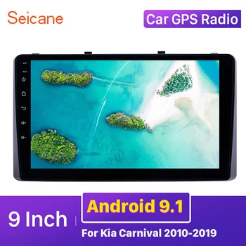 

Seicane Android 9.1 Car GPS radio Head Unit Player 9 inch For Kia Carnival 2010 2011 2012 2013 2014-2019 support DVR Carplay