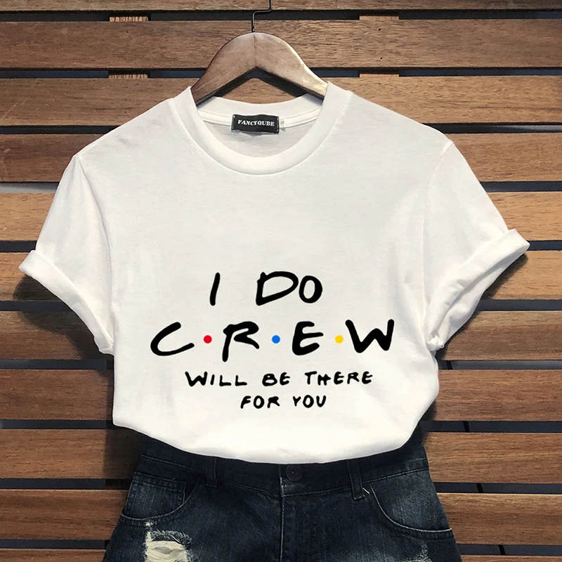 

I DO CREW WILL BE THERE FOR YOU Friends Bachelorette Party Shirts Bridesmaid T-Shirt