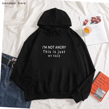 

I'm not angry this is just my face Letters Women hoodies Cotton Casual Funny sweatshirts For Lady Young Girl pullovers