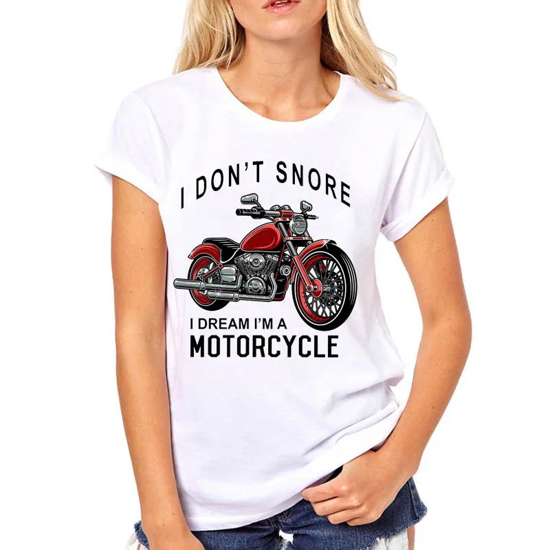 

Women I Don't Snore Dream Motorcycle Cute Summer Clothes Printed Woman Harajuku Camisas Mujer Top Tee Shirt T Female T-shirt