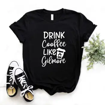 

Drinking Coffee Like A Gilmore Women tshirt Cotton Casual Funny t shirt Gift For Lady Yong Girl Top Tee 6 Color A-1024