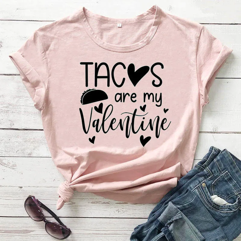 

Tacos Are My Valentine Newest Women Funny T-shirt Valentine's Day Shirts Tacos Lover Shirt Casual 100%Cotton Tees