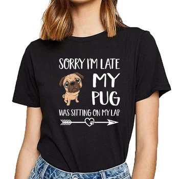 

Tops T Shirt Women sorry im late my pug was sitting on me Design Black Short Female Tshirt