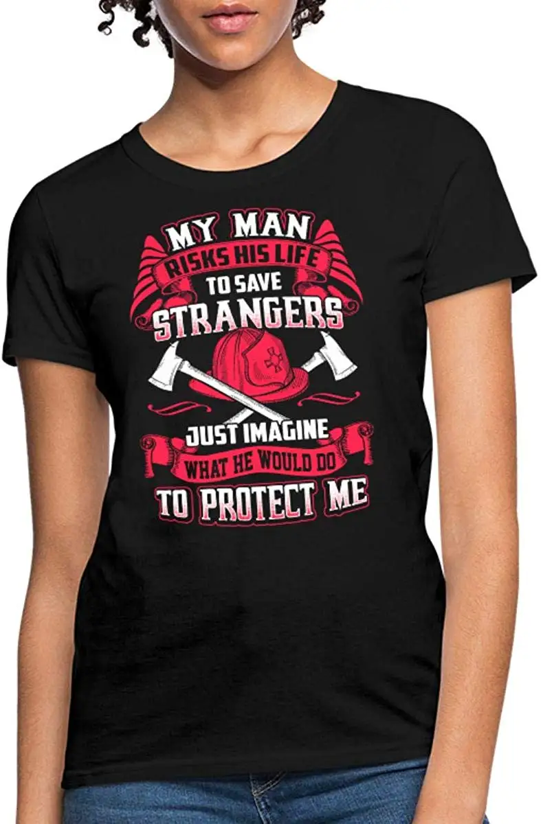 Firefighter My Man Risks His Life Women's T-Shirt unisex men women t shirt |