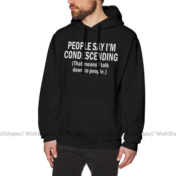 

Say Hoodie PEOPLE SAY I M CONDESCENDING Hoodies Large Outdoor Pullover Hoodie Winter Male Blue Casual Long Sleeve Cotton Hoodies