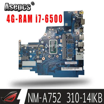 

NM-A752 Laptop motherboard para Lenovo 310-14ISK 510-14ISK mainboard original 4GB-RAM I7-6500U