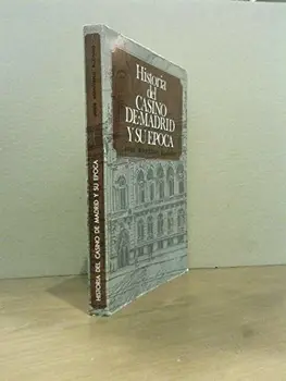 

Historia del Casino de Madrid y su época