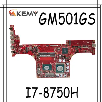 

Akemy GM501GS Motherboard For ASUS ROG Zephyrus M GM501GS GM501GM GX531G Laotop Mainboard I7-8750H CPU GTX 1070/8GB GPU