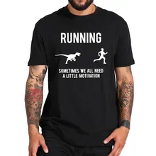 Bieganie czasami wszyscy potrzebujemy trochę motywacji T-shirt bieganie Velociraptor sarkastyczny Humor śmieszna koszulka tanie i dobre opinie VESTA COCOA SHORT Z okrągłym kołnierzykiem tops Z KRÓTKIM RĘKAWEM Regular Sukno COTTON Na co dzień litera Black White tshirt