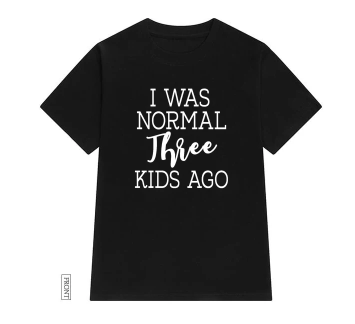 I Was Normal 3 Kids Ago mom Women/футболка хлопковая Повседневная забавная футболка для