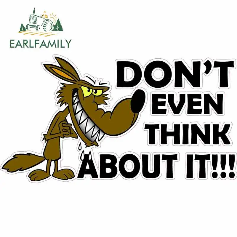 

EARLFAMILY 13cm x 7.1cm Car Stickers Don't Even Think about It Deca 3D DIY Fine Decal JDM Vinyl Wrap Bumper Trunk Truck Graphics