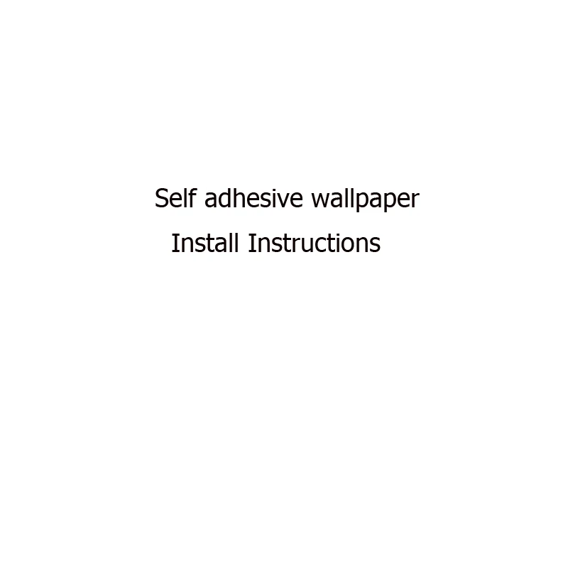 

Instructions to paste the self adhesive wallpaper.
